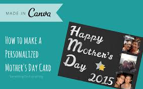 Most importantly, custom cards give you an opportunity to take customer relationships offline. How To Make A Personalized Mother S Day Card Using Canva Something On Everything