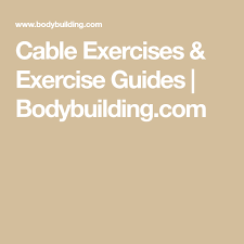 Cable Exercises Exercise Guides Bodybuilding Com Cable Workout Workout Guide Exercise