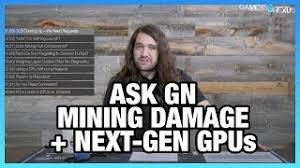 Personal computers, laptops are not meant to run like that. Ask Gn 67 Does Mining Hurt Gpus Next Gen Gpu Launch Youtube