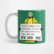 Swedish teenage activist greta thunberg caused a stir at the united nations on monday with her blistering criticism of world leaders' inaction on climate change. Greta Thunberg How Dare You Greta Thunberg Tasse Teepublic De
