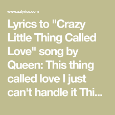 Crazy little thing called love lyrics. Lyrics To Crazy Little Thing Called Love Song By Queen This Thing Called Love I Just Can T Handle It This Thing Called Love I Must G Love Songs Lyrics Songs