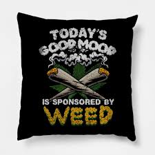 Marijuana Cannabis Weed 420 Funny Quotes Humor Marijuana Pillow Teepublic