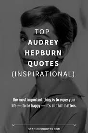 Audrey hepburn quotes (52 quotes). Top 39 Audrey Hepburn Quotes Inspirational