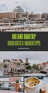 Holland Roadtrip Meine Highlights Insidertipps Reisehappen Holland Reisen Urlaub Holland Niederlande Urlaub
