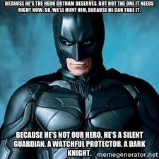 Sadbatman might be the hero gotham deserves funny or die. Because He S The Hero Gotham Deserves But Not Th Batman Meme Batman Batman The Dark Knight