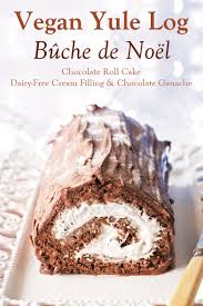 Vegan Yule Log Recipe Buche De Noel Or Chocolate Roll Cake Recipe Chocolate Roll Cake Chocolate Roll Yule Log Recipe