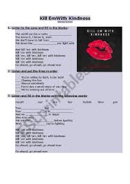 Em and no world and anger was ever won am f c put out the fire before igniting em let's stop your fighting. Kill Em With Kindness Selena Gomez Listening Exercises Esl Worksheet By Celestito