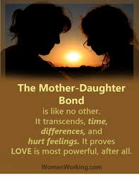 Check spelling or type a new query. The Mother Daughter Bond Is Like No Other It Transcends Time Differences And Hurt Feelings It Proves Love Is Most Powerful After All Women Workingcom Meme On Me Me