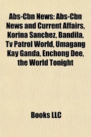 This is not a forum for general discussion of the article's subject. 9781155541150 Abs Cbn News Abs Cbn News And Current Affairs Tv Patrol Korina Sanchez Bandila Probe Enchong Dee The World Tonight Abebooks Source Wikipedia 1155541154