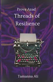 Threads of Resilience: Prova Azad: Ali, Miss Tamanna, Ali, Mrs Seema Abbas,  Ali, Miss Mannat, Sheikh, Mr Abbas Ali: 9798342632942: Amazon.com: Books