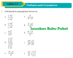 Sudah menjadi rahasia umum bahwa masyarakat (indonesia) gemarmelanggar aturan, tak terkecuali aturan bahasa yang meliputi tata bunyi/lafal. Lengkap Kunci Jawaban Buku Paket Matematika Latihan 1 3 Pembagian Pada Perpangkatan Halaman 30 31 32 Kelas 9 Kurikulum 2013 Kunci Jawaban Buku Paket Terbaru Lengkap Bukupaket