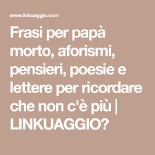 Presento qui di seguito una raccolta di oltre 100 aforismi, citazioni e frasi sul papà e l'essere padre. Frasi Per Papa Morto Aforismi Pensieri Poesie E Lettere Per Ricordare Che Non C E Piu Linkuaggio Ricordare Papa Papa Morto
