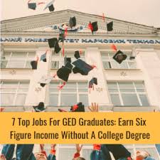 7 Top Jobs For Ged Graduates Testpreptoolkit Com College Degree Ged Study Guide High School Diploma