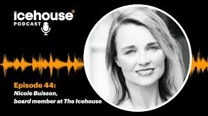 Episode 44 of The Icehouse Podcast: Nicole Buisson, board member at The  Icehouse