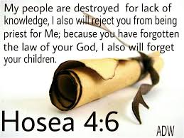 Hosea 4 6 My People Are Destroyed For Lack Of Knowledge Because You Have Rejected Knowledge I Will Also Reject Scripture Of The Day My People Faith Quotes