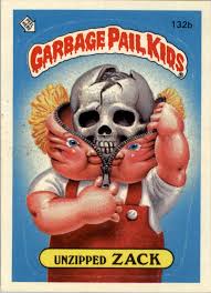 These cards came out in 1985 and were meant to as you know jessica is normally very tall, thin, has smooth lines. 1986 Topps Garbage Pail Kids 132b Unzipped Zack Non Sports Trading Cards Collectibles