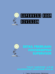 Maintain the safety and hygiene work place. Supervisi Room Division