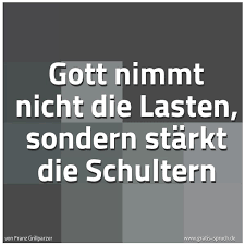 Spruch Gott Nimmt Nicht Die Lasten Sondern St Und Weitere Spruche Zitate Und Weisheiten Gratis Spruch De