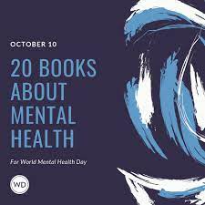 24 books that are actually honest about mental illness | fiction and nonfiction. 20 Books About Mental Health For World Mental Health Day Writer S Digest