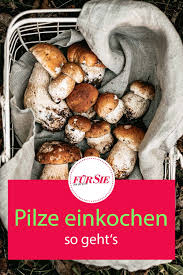 Anleitung Und Rezept Pilze Einkochen Und Haltbar Machen Lebensmittel Essen Pilze Rezepte Mit Pilzen