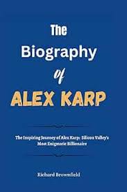 The Biography of Alex Karp: The Inspiring Journey of Alex Karp: Silicon  Valley's Most Enigmatic Billionaire (THE BIOGRAPHY OF BILLIONAIRES):  Brownfield, Richard: 9798873706242: Amazon.com: Books