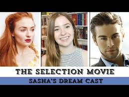 When the selection movie comes around, i am going to be happy going in and like i want to strangle the director coming out. The Selection Movie Sasha S Dream Cast Epic Adaptations Youtube