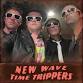 NEW WAVE TIME TRIPPERS at ABAYANCE