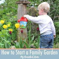 Now's the time to start a home garden. How To Start A Family Garden My Nourished Home