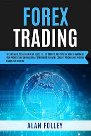These are the million dolar tips for all novices and advanced people are not to discourage you from investing. Amazon Com Forex Trading The Ultimate 2020 Beginners Guide Full Of Secrets And Tips On How To Maximize Your Profit Using Swing Day Strategies And The Correct Psychology Passive Income For A