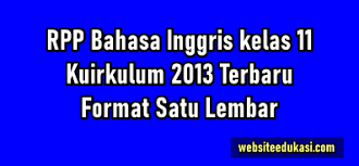 Arahan dari mendikbud terbaru tentu sangat meringankan beban guru, karena saat ini tenaga pendidikan cukup membuat rpp dalam 1 lembar kertas saja. Rpp 1 Lembar Bahasa Inggris Kelas 11 K13 Revisi 2021 Lengkap Websiteedukasi Com