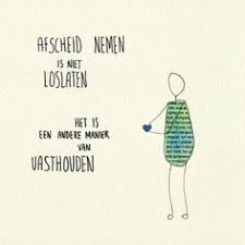 Afscheid Nemen Is Niet Loslaten Inspirerende Citaten Droevige Citaten Coole Woorden