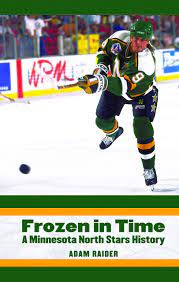 In a foreshadowing move, the team redesigns its uniforms for its final two years in minnesota. Frozen In Time A Minnesota North Stars History Raider Adam 9780803249981 Amazon Com Books