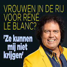 Jolanda siemers is de partner van rené le blanc. Rene Le Blanc Over Zijn Succes Bij De Vrouwen Ze Kunnen Mij Niet Krijgen Ditjes Datjes