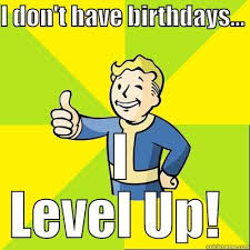 Birthday Level Up Fallout Quickmeme