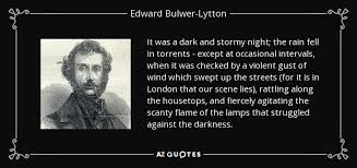 We did not find results for: Edward Bulwer Lytton 1st Baron Lytton Quote It Was A Dark And Stormy Night The Rain Fell
