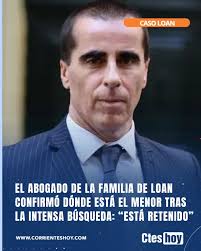 EL ABOGADO DE LA FAMILIA DE LOAN CONFIRMÓ DÓNDE ESTÁ EL MENOR TRAS LA  INTENSA BÚSQUEDA: “ESTÁ RETENIDO” El abogado de la familia de Loan confirmó  dónde está el menor tras la