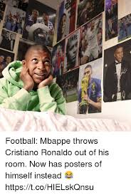 He has now recreated that image but this time, the posters of. Football Mbappe Throws Cristiano Ronaldo Out Of His Room Now Has Posters Of Himself Instead Httpstcohielskqnsu Cristiano Ronaldo Meme On Me Me