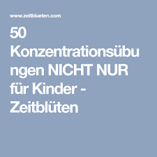 50 Konzentrationsubungen Nicht Nur Fur Kinder Zeitbluten Konzentrationsubungen Konzentrationsubungen Fur Kinder Fit Fur Die Schule