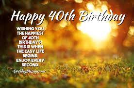 These happy birthday wishes and messages for your niece are quite general and can be used in most cards. 40th Birthday Wishes Quotes Birthday Messages For 40 Year Olds