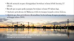 Pembentukan petroleum dan gas asli sumber pendapatan negara menyediakan peluang pekerjaan memajukan kilang industri berkitan meningkatkan ekonomi negara mewujudkan rangkaian sistem contoh industri gas asli di malaysia. Industri Petroleum Di Malaysia Perkembangan Industri Petroleum Di Malaysia