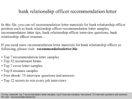 A bank regulatory compliance officer works in the capacity of a financial examiner to ensure that the bank adheres to all governmental regulations and laws. Bank Relationship Officer Recommendation Letter