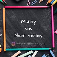 Examples of near money are as follows: Money Includes Cash In Hand Or Cash In The Bank That Can Be Obtained On Demand For Use As A Medium Of Transactional Exchange Near Money Is Not Cash But Rather In