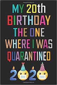 Treat the guy in your life to a special treat with the perfect 20th birthday gifts. My 20th Birthday The One Where I Was Quarantined Notebook Happy 20 Years Old Birthday Gift Ideas For Her Him Boys Girls Quarantine 20th Birthday Funny Card Alternative 6 X