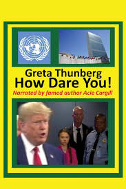 Sep 23, 2019 · read greta thunberg's full speech at the united nations climate action summit on monday. Greta Thunberg How Dare You Cargill Acie 9781696422666 Amazon Com Books