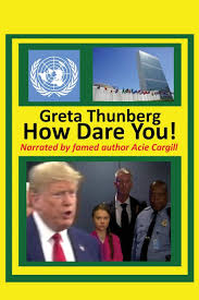 If greta is cool with this, i am too. Greta Thunberg How Dare You Cargill Acie Amazon De Bucher