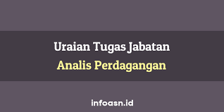 Sekretaris direktorat jenderal perdagangan dalam negeri. 44 Butir Uraian Tugas Jabatan Analis Perdagangan Ahli Muda