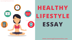 It motivates you towards healthy eating and improves the metabolic . Essay On Healthy Lifestyle
