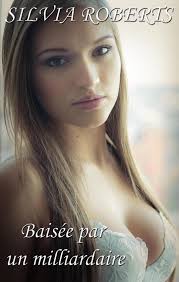 Baisée par un milliardaire (ebook), Silvia Roberts