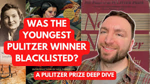 Was the Youngest Pulitzer Prize Winner Blacklisted? Now in November: A  Pulitzer Prize Deep Dive