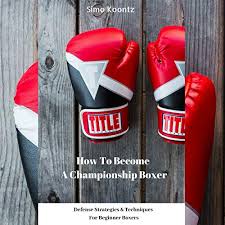 It is required a huge effort and a tremendous amount of work to become a professional boxer. How To Become A Championship Boxer Defense Strategies Techniques For Beginner Boxers By Simo Koontz Audiobook Audible Com